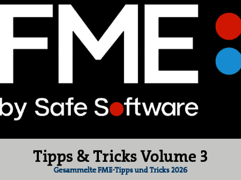 Titelbild mit dem FME-Logo von Safe Software; rechts rote und blaue Kreise. Unter dem Logo steht 'by Safe Software'. Ein grauer Banner trägt 'Tips & Tricks Volume 3' und darunter in Blau 'Gesammelte FME-Tipps und Tricks 2026'.
